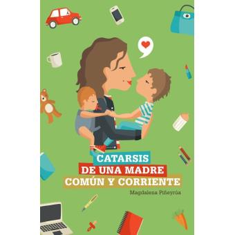 Catarsis de una madre común y corriente - 1