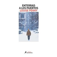 Enterrad a los muertos (Inspector Armand Gamache 6)