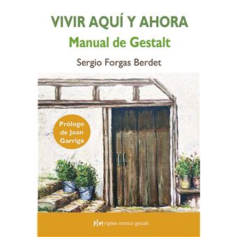 Vivir aquí y ahora: Manual de Gestalt