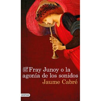 Fray Junoy o la agonía de los sonidos