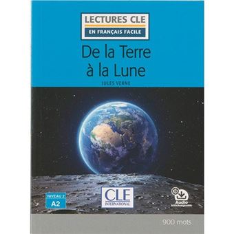 Lectures clé en français facile - De la Terre à la Lune - A2