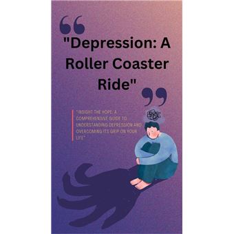 "Depression: A Roller Coaster Ride" - 1