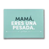 Librito 50 Frases - Mamá, Eres una Pesada