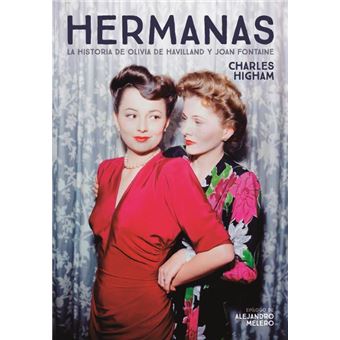 Hermanas. La historia de Olivia de Havilland y Joan Fontain