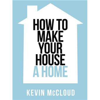 Kevin McCloud’s How to Make Your House a Home - 1