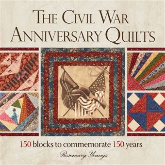 The Civil War Anniversary Quilts - 1
