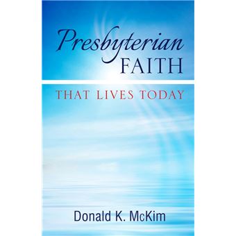Presbyterian Faith That Lives Today - 1