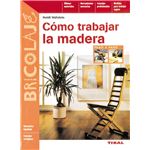 Cómo Trabajar La Madera