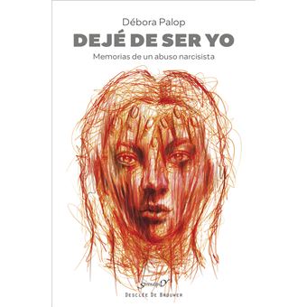 Dejé de ser yo. Memorias de un abuso narcisista