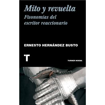 Mito y revuelta. Fisonomía del escritor reaccionario