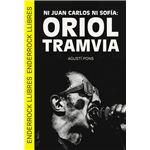Ni Juan Carlos ni Sofía: Oriol Tram