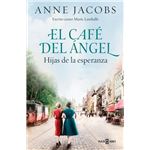 El Café del Ángel. Hijas de la esperanza (Café del Ángel 3)
