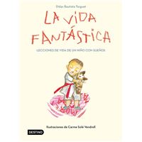 La vida fantástica. Lecciones de vida de un niño con sueños