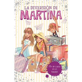 Fin de curso en el paraíso (La diversión de Martina 4)