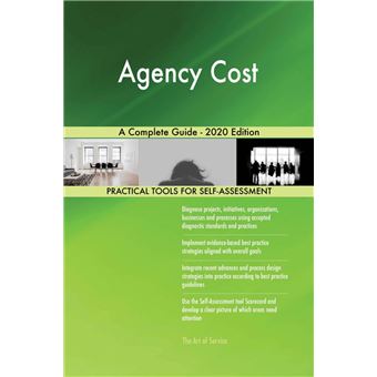 Agency Cost A Complete Guide - 2020 Edition - 1