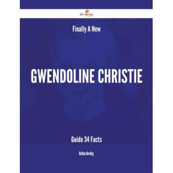Finally- A New Gwendoline Christie Guide - 34 Facts - 1