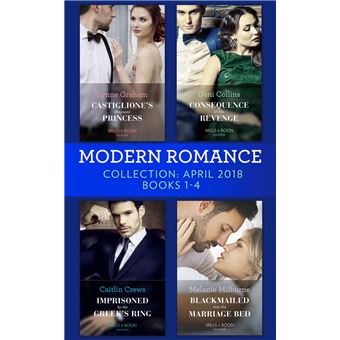 Modern Romance Collection: April 2018 Books 1 – 4: Castiglione's Pregnant Princess / Consequence of His Revenge / Imprisoned by the Greek's Ring / Blackmailed into the Marriage Bed - 1