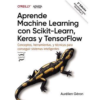 Aprende machine learning con scikit-learn, keras y tensorflow - Conceptos, herramientas y técnicas para construir sistemas inteligentes - 1