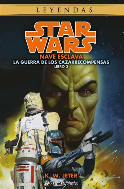 Planeta Comic Star Wars Las Guerras De Los Cazarrecompensas Nº 2/3 Nave Esclava (Novela) - K.w. Jeter (Autor), Albert Agut Iglesias (Traducción)