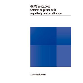 OHSAS 18001:2007 Sistemas de gestión de la seguridad y salud en el trabajo