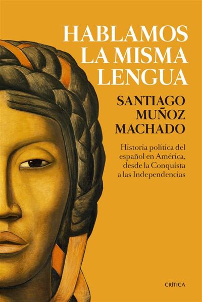 Hablamos Misma Lengua historia del español en desde conquista las fuera tapa blanda solapas