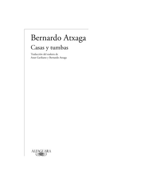 Casas y tumbas - Bernardo Atxaga, Atxaga, Bernardo;Garikano Iruretagoyena ·  5% de descuento | Fnac