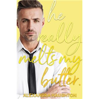 He Really Melts My Butter - 1