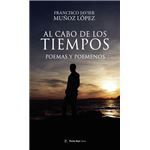 Al Cabo De Los Tiempos. Poemas Y Poemenos