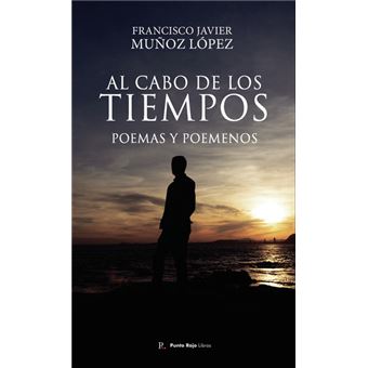 Al Cabo De Los Tiempos. Poemas Y Poemenos