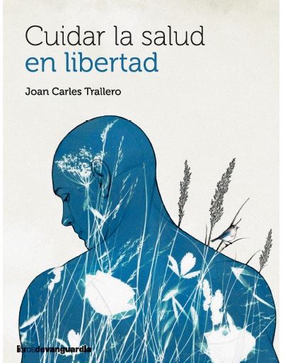 Libros De Vanguardia Cuidar La Salud En Libertad - Joan Carles Trallero (Autor)