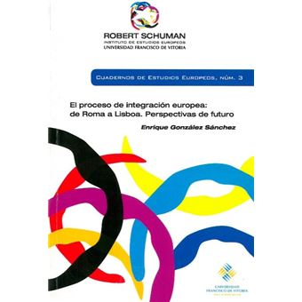 El proceso de integración europea. De Roma a Lisboa: perspec - 1