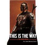This Is The Way: La Creación De The Mandalorian Y Su Univers