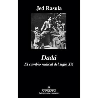Dadá. El cambio radical del siglo XX