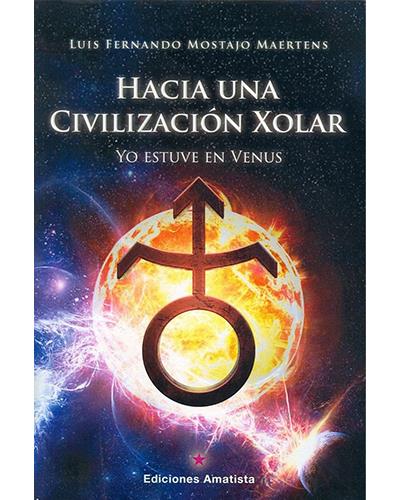 Hacia Una Xolar. yo estuve en venus libro civilizacion de luis fernando mpstajo maertens