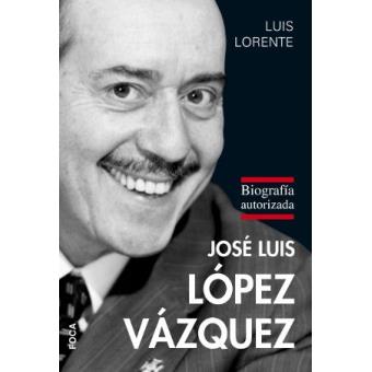 Jose luis lopez vazquez-biografia a