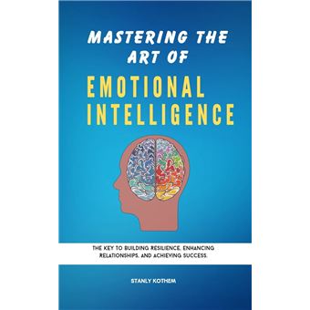 MASTERING THE ART OF EMOTIONAL INTELLIGENCE - 1