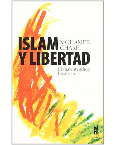 Islam y libertad - El malentendido histórico