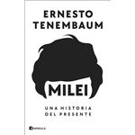 Milei: Una historia del presente