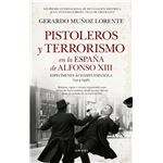 Pistoleros Y Terrorismo En La España De Alfonso Xiii