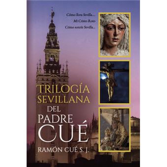 Trilogía Sevillana Del Padre Cué