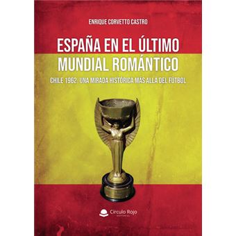 España En El Último Mundial Romántico: Chile 1962, Una Mirad