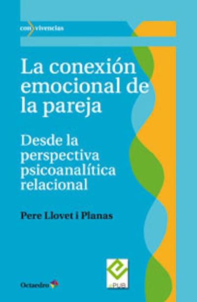 La conexión emocional de la pareja - Desde la perspectiva psicoanalítica relacional