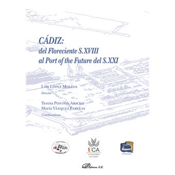 Cádiz - Del Floreciente S.XVIII al Port of the Future del S.XXI