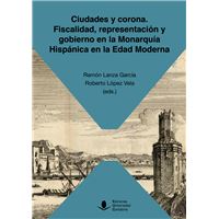 Ciudades y corona. Fiscalidad, representación y gobierno en