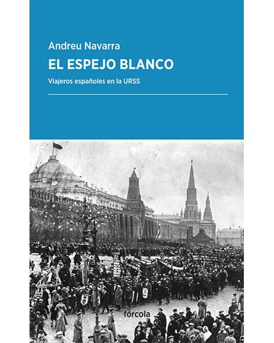 El Espejo Blanco viajeros españoles la urss periplos enla tapa blanda libro de andreu navarra