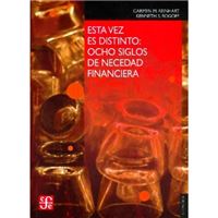 Esta vez es distinto - Ocho siglos de necedad financiera