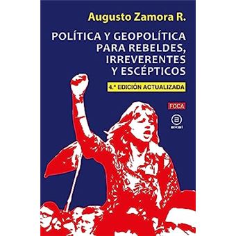 Política y geopolítica para rebeldes, irreverentes y escépticos (4ª Edición Actualizada)