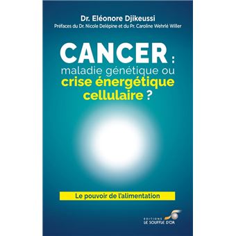 Cancer : maladie génétique ou crise énergétique cellulaire ? - 1