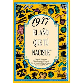 1947. El año que tú naciste