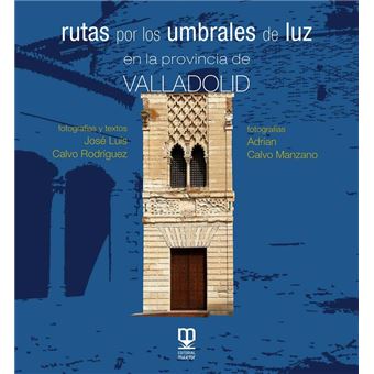Rutas por los umbrales de luz en la provincia de Valladolid - 1
